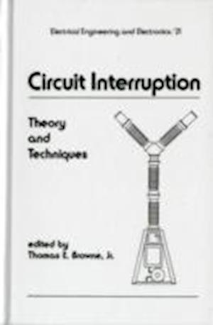 Cover for Browne · Circuit Interruption: Theory and Techniques - Electrical and Computer Engineering (Inbunden Bok) (1984)