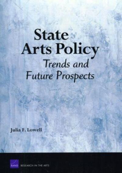 State Arts Policy: Trends and Future Prospects - Julia F Lowell - Books - RAND - 9780833045775 - December 16, 2008