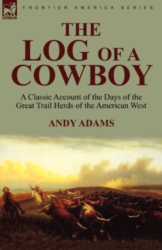Cover for Andy Adams · The Log of a Cowboy: a Classic Account of the Days of the Great Trail Herds of the American West (Paperback Bog) (2010)