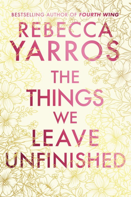 The Things We Leave Unfinished - Rebecca Yarros - Books - Transworld Publishers Ltd - 9780857508775 - July 3, 2025