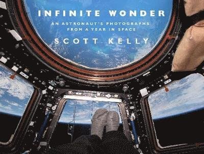 Cover for Scott Kelly · Infinite Wonder: An Astronaut's Photographs from a Year in Space (Hardcover bog) (2018)