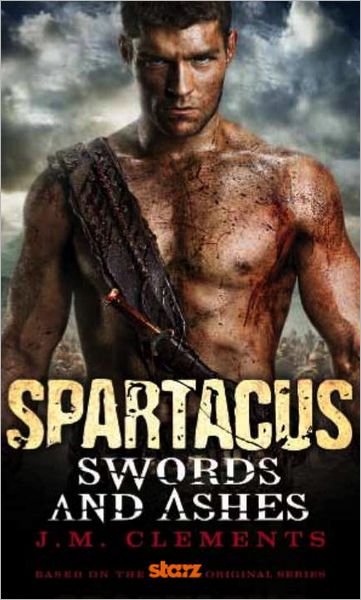Cover for J.M. Clements · Spartacus: Swords and Ashes - Spartacus (Paperback Bog) (2012)