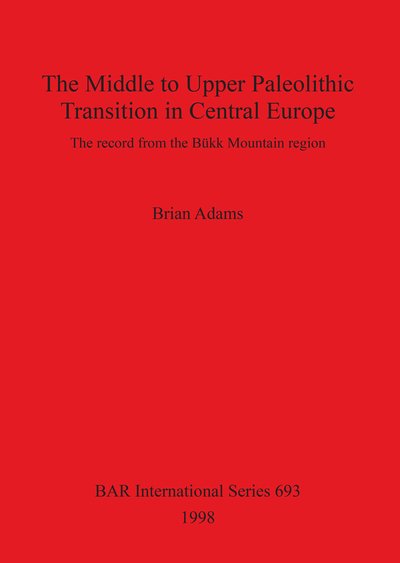 Cover for Brian. Adams · The middle to upper Paleolithic transition in Central Europe (Bog) (1998)