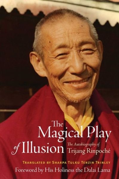 Cover for Trijang Rinpoche · The Magical Play of Illusion: The Autobiography of Trijang Rinpoche (Innbunden bok) (2018)