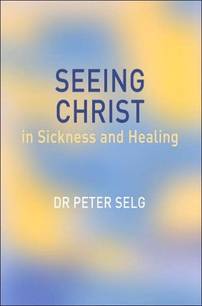 Cover for Peter Selg · Seeing Christ in Sickness and Healing (Paperback Book) (2005)