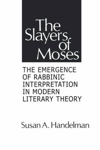 Slayers of Moses: the Emergence of Rabbinic Interpretation in Modern Literary Theory (Suny Series in American Social History) - Susan A. Handelman - Books - State University of New York Press - 9780873955775 - June 30, 1983