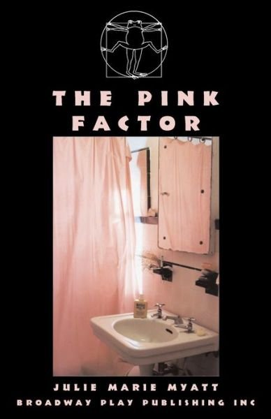The Pink Factor - Julie Marie Myatt - Bücher - Broadway Play Publishing - 9780881453775 - 1. März 2008