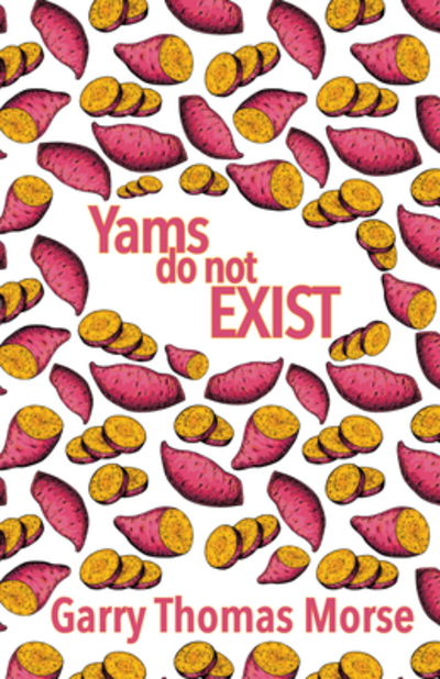 Cover for Garry Thomas Morse · Yams Do Not Exist (Paperback Book) (2020)