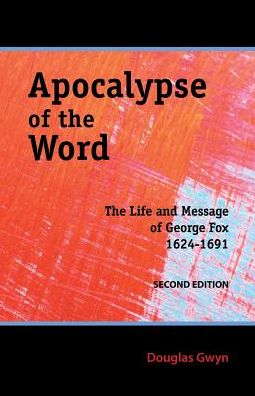 Apocalypse of the word the life and message of George Fox (1624-1691) - Douglas Gwyn - Książki - Friends United Press - 9780944350775 - 24 października 2014