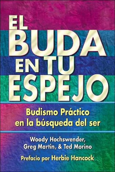 Cover for Woody Hochswender · El Buda en tu espejo: Budismo prctico en la bsqueda del ser (Paperback Book) (2002)