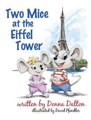 Cover for Donna McIndoe Dalton · Two Mice at the Eiffel Tower (Hardcover Book) (2019)