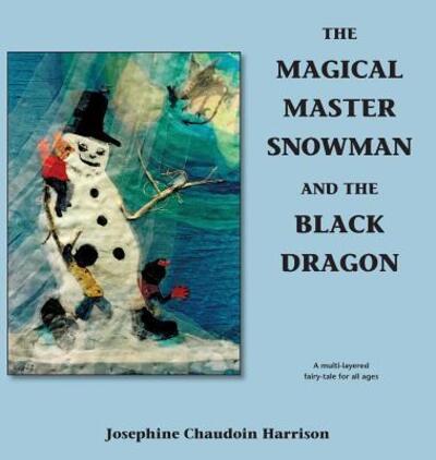 Cover for Josephine Chaudoin Harrison · The Magical Master Snowman and the Black Dragon (Hardcover Book) (2016)