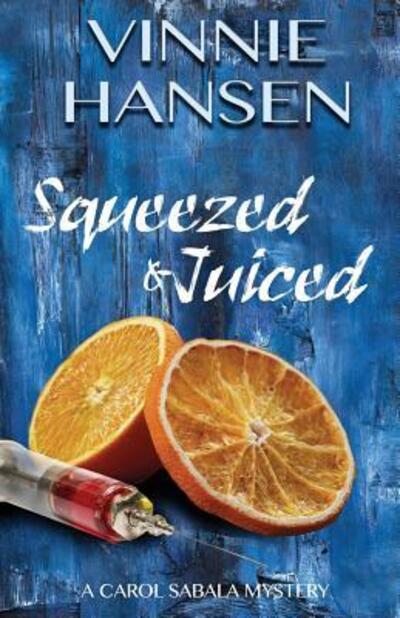 Cover for Vinnie Hansen · Squeezed &amp; Juiced (Paperback Book) (2016)