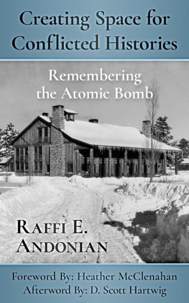 Cover for Raffi E Andonian · Creating Space for Conflicted Histories: Remembering the Atomic Bomb (Paperback Book) (2020)