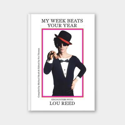 My Week Beats Your Year: Encounters with Lou Reed: Encounters with Lou Reed - Heath - Książki - Hat & Beard - 9780996744775 - 1 maja 2019