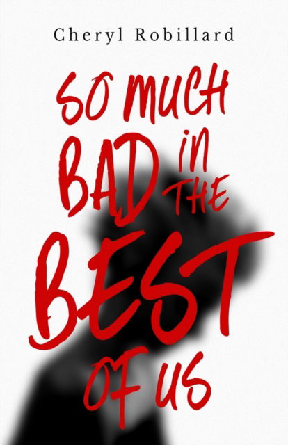 Cover for Cheryl Robillard · So Much Bad in the Best of Us (Paperback Book) (2019)