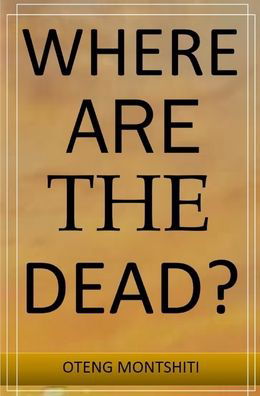Cover for Oteng Montshiti · Where are the dead? (Inbunden Bok) (2023)