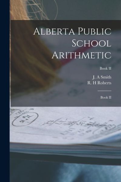 Cover for J a Smith · Alberta Public School Arithmetic (Paperback Book) (2021)