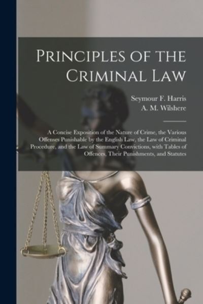 Cover for Seymour F (Seymour Frederick) Harris · Principles of the Criminal Law [microform] (Paperback Book) (2021)