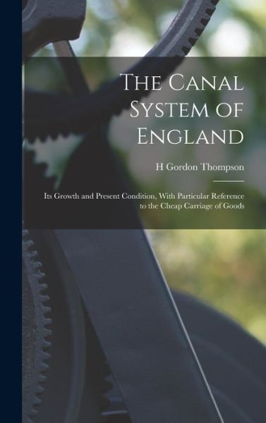 Cover for H. Gordon Thompson · Canal System of England (Book) (2022)