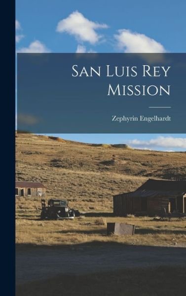 San Luis Rey Mission - Zephyrin Engelhardt - Books - Creative Media Partners, LLC - 9781016603775 - October 27, 2022