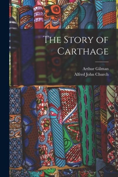 Cover for Alfred John Church · Story of Carthage (Book) (2022)
