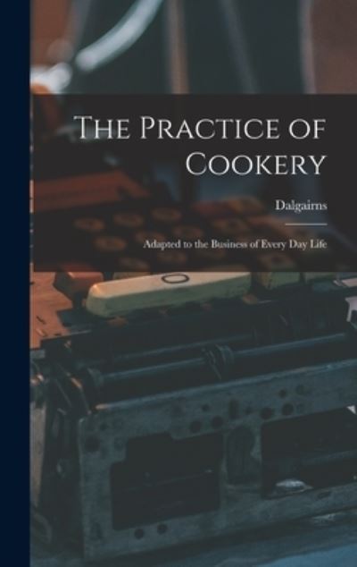 Cover for Dalgairns · Practice of Cookery (Bok) (2022)