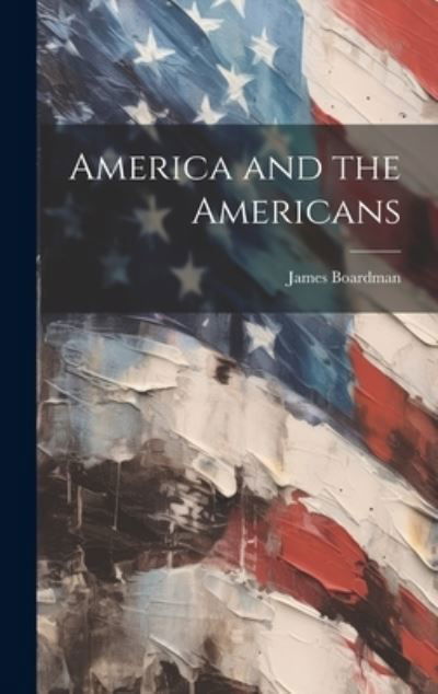 Cover for James Boardman · America and the Americans (Book) (2023)