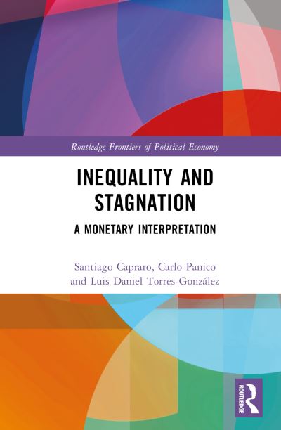 Cover for Santiago Capraro · Inequality and Stagnation: A Monetary Interpretation - Routledge Frontiers of Political Economy (Hardcover Book) (2024)