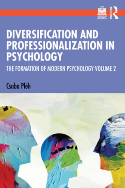Diversification and Professionalization in Psychology: The Formation of Modern Psychology Volume 2 - The Formation of Modern Psychology - Csaba Pleh - Libros - Taylor & Francis Ltd - 9781032625775 - 18 de diciembre de 2023