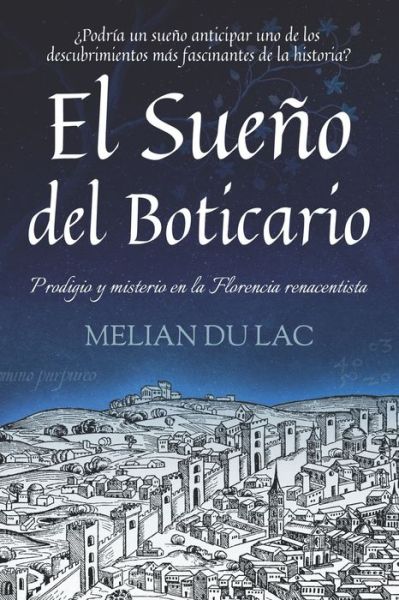 Cover for Melian Du Lac · El Sueño del Boticario : ¿Podría un sueño anticipar uno de los descubrimientos más fascinantes de la historia? (Paperback Book) (2019)