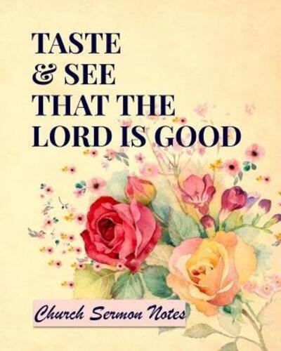 Cover for Be Exalted Design · Taste And See That The Lord Is Good Church Sermon Notes (Pocketbok) (2019)