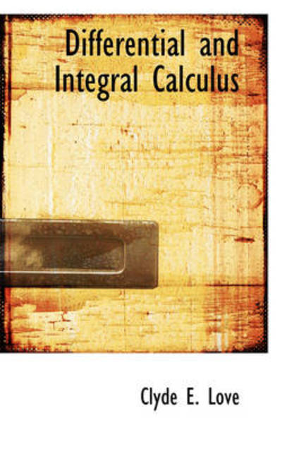 Cover for Clyde E. Love · Differential and Integral Calculus (Paperback Book) (2009)