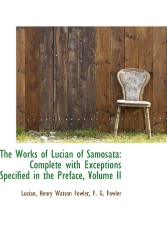 The Works of Lucian of Samosata: Complete with Exceptions Specified in the Preface, Volume II - Lucian - Books - BiblioLife - 9781103343775 - February 11, 2009