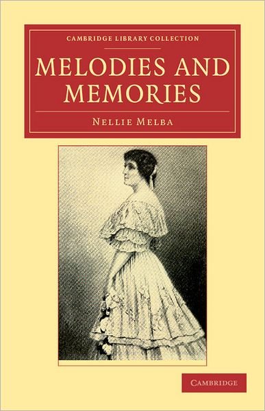 Cover for Nellie Melba · Melodies and Memories - Cambridge Library Collection - Music (Pocketbok) (2011)