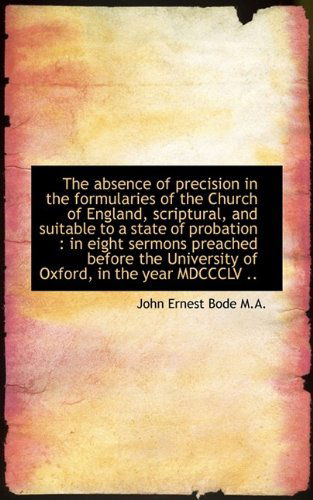 Cover for Bode · The Absence of Precision in the Formularies of the Church of England, Scriptural, and Suitable to a (Pocketbok) (2009)