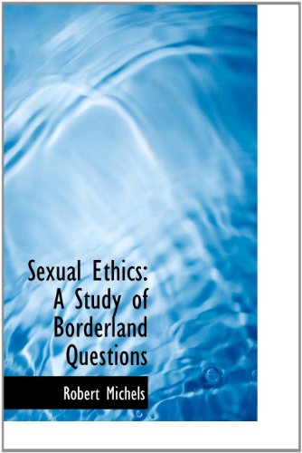 Cover for Robert Michels · Sexual Ethics: a Study of Borderland Questions (Hardcover Book) (2009)