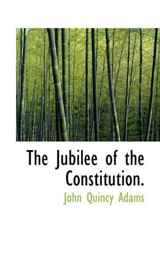 Cover for John Quincy Adams · The Jubilee of the Constitution. (Paperback Book) (2009)