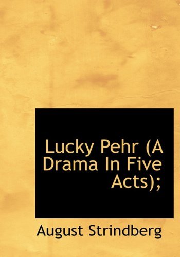 Cover for August Strindberg · Lucky Pehr (A Drama in Five Acts); (Hardcover Book) (2009)