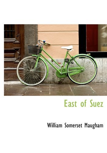 Cover for William Somerset Maugham · East of Suez (Hardcover Book) (2009)