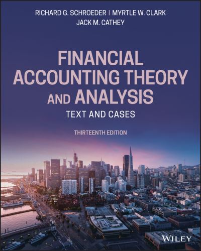 Financial Accounting Theory and Analysis: Text and  Cases, 13th Edition - Schroeder - Books - John Wiley & Sons Inc - 9781119577775 - October 1, 2019