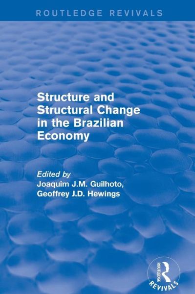 Cover for Joaquim J.M. Guilhoto · Revival: Structure and Structural Change in the Brazilian Economy (2001) - Routledge Revivals (Paperback Book) (2019)