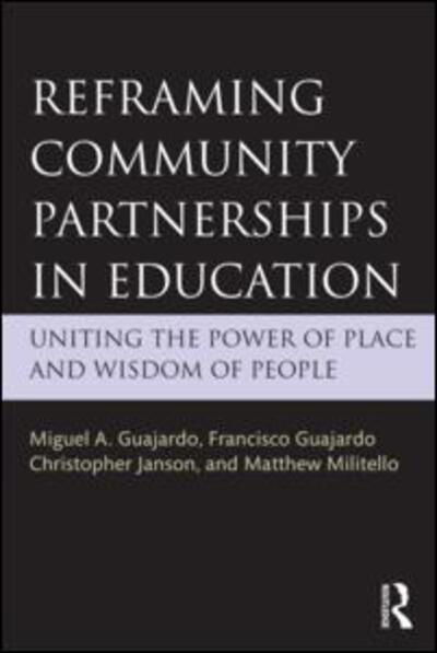 Cover for Guajardo, Miguel A. (Texas State University, USA) · Reframing Community Partnerships in Education: Uniting the Power of Place and Wisdom of People (Taschenbuch) (2015)