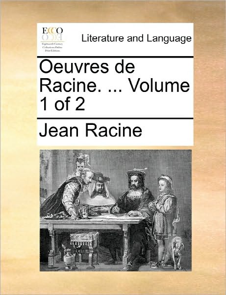 Cover for Jean Baptiste Racine · Oeuvres De Racine. ... Volume 1 of 2 (Paperback Book) (2010)