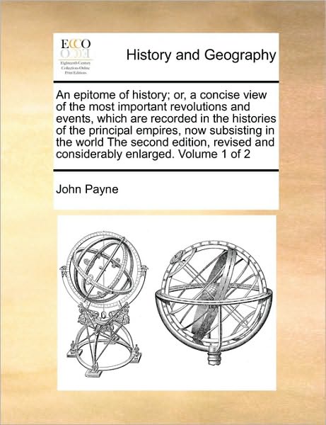 Cover for John Payne · An Epitome of History; Or, a Concise View of the Most Important Revolutions and Events, Which Are Recorded in the Histories of the Principal Empires, Now (Paperback Book) (2010)