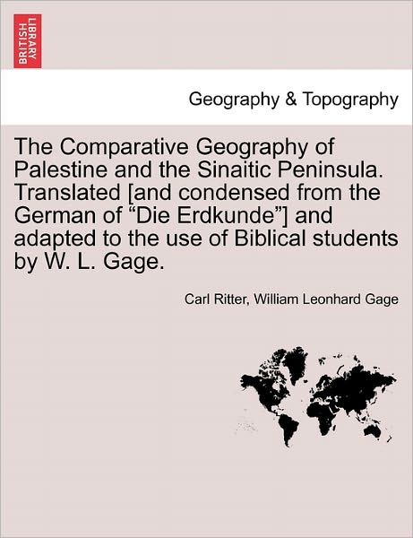 Cover for Carl Ritter · The Comparative Geography of Palestine and the Sinaitic Peninsula. Translated [And Condensed from the German of Die Erdkunde] and Adapted to the Use of Biblical Students by W. L. Gage. (Paperback Book) (2011)