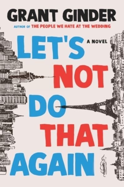 Cover for Grant Ginder · Let's Not Do That Again: A Novel (Hardcover Book) (2022)