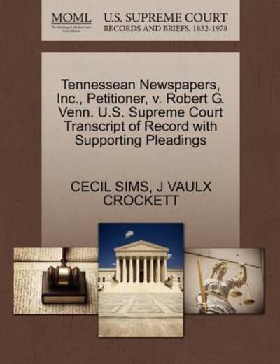 Cover for Cecil Sims · Tennessean Newspapers, Inc., Petitioner, V. Robert G. Venn. U.s. Supreme Court Transcript of Record with Supporting Pleadings (Paperback Book) (2011)