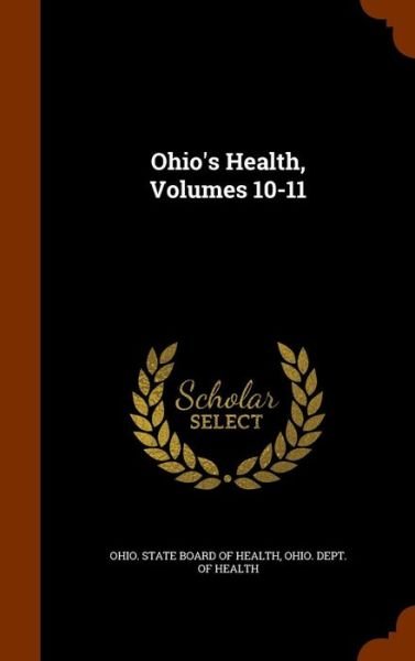 Cover for Ohio State Board of Health · Ohio's Health, Volumes 10-11 (Gebundenes Buch) (2015)
