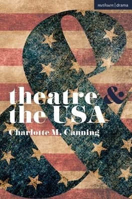 Cover for Canning, Charlotte (University of Texas at Austin) · Theatre and the USA - Theatre And (Pocketbok) (2023)